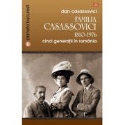 Familia Casassovici 1810-1976  Cinci generaţii în România