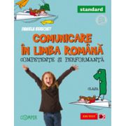 COMUNICARE IN LIMBA ROMANA - STANDARD. CLASA I