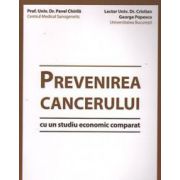 Prevenirea cancerului. Cu un studiu economic comparat