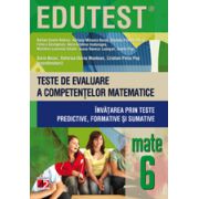 EDUTEST MATEMATICA - TESTE DE EVALUARE A COMPETENTELOR MATEMATICE. INVATAREA PRIN TESTE PREDICTIVE, FORMATIVE SI SUMATIVE. CLASA A VI-A