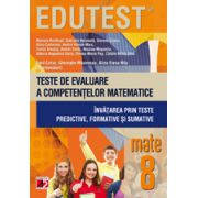 EDUTEST MATEMATICA - TESTE DE EVALUARE A COMPETENTELOR MATEMATICE. INVATAREA PRIN TESTE PREDICTIVE, FORMATIVE SI SUMATIVE. CLASA A VIII-A