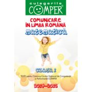 CULEGERILE COMPER 2014-2015. COMUNICARE IN LIMBA ROMANA SI MATEMATICA. CLASA I