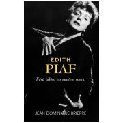 Edith Piaf: fara iubire suntem nimic