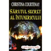 Sarutul secret al intunericului - Christina Courtenay
