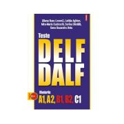 Teste DELF/DALF. Nivelurile A1, A2, B1, B2, C1 Contine CD