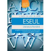 Bacalaureat 2016 - Eseul - Literatura română - Pregatire individuală pentru proba scrisă