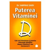 Puterea Vitaminei D - Cele mai folositoare si practice informatii stiintifice despre Vitamina D / Hormonul D