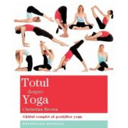 Totul despre yoga - Ghidul complet al poziţiilor yoga