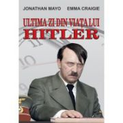 Ultima zi din viata lui Hitler - Jonathan Mayo