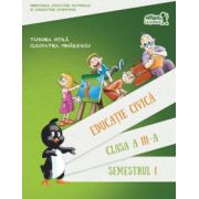 Educatie civica. Manual Clasa a III-a Semestrul 1 si Semestrul al II-lea + CD(contine CD)
