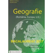 Bacalaureat 2017 - Geografie (Romania, Europa, U. E.) - Sinteze si teste, enunturi si rezolvari