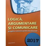 Bacalaureat 2017 - Logica, Argumentare si comunicare pregatire intensiva