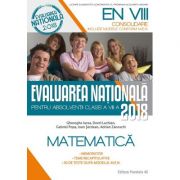 EVALUAREA NAȚIONALĂ 2018 MATEMATICA CONSOLIDARE - 90 DE TESTE DUPĂ MODELUL M. E. N. CLASA A VIII-A