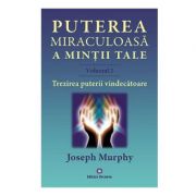 Puterea miraculoasa a mintii tale vol. 2 - Joseph Murphy
