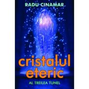 Cristalul eteric - Al treilea tunel - Radu Cinamar