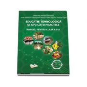 Educatie tehnologica si aplicatii practice - Manual pentru clasa a V-a - Daniel Paunescu (Contine si editia digitala) - Paunescu, Daniel