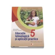 Educatie tehnologica si aplicatii practice. Manual pentru clasa a V-a - Gabriela Lichiardopol (Contine editia digitala) - Lichiardopol, Gabriela