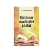 Dictionar explicativ scolar - Alexandru Andrei - brosat