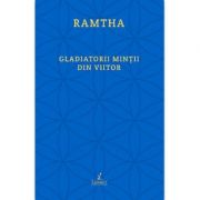 Gladiatorii minţii din viitor - Ramtha