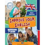 IMPROVE YOUR ENGLISH - Caietul elevului pentru clasa a VII-a