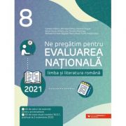 Ne pregătim pentru Evaluarea Națională 2021 - Limba și literatura română - Clasa a VIII-a - aprobată prin OMEC nr. 3472/10. 03. 2020 și după modelul publicat de CNPEE pe 2 noiembrie 2020
