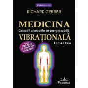Medicina vibraţională - cartea 1 a terapiilor cu energie subtilă - ediţia a treia - Richard Gerber