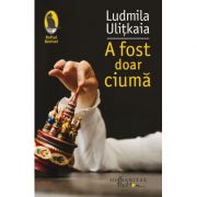 A fost doar ciumă -Ludmila Ulițkaia