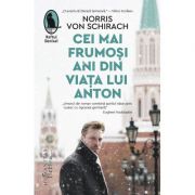 Cei mai frumoși ani din viața lui Anton - Norris von Schirach
