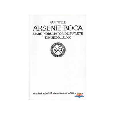 Parintele Arsenie Boca, mare indrumator de suflete din sec. XX (800 de capete)