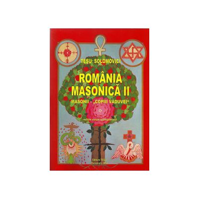 Romania Masonica II   MASONII - COPIII VADUVEI