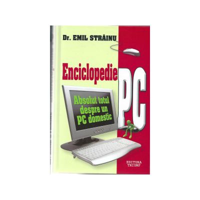 Enciclopedie PC. Absolut totul despre un PC domestic