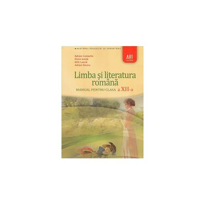 Limba si Literatura Romana - Manual clasa a XII-a