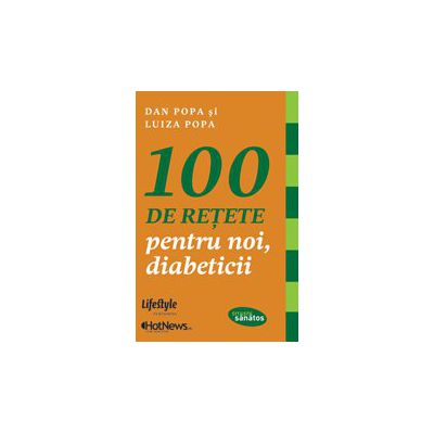 100 de reţete pentru noi, diabeticii