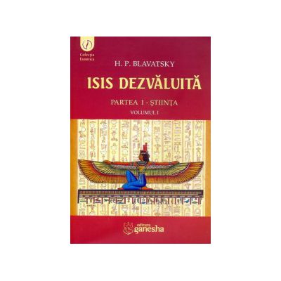 Isis dezvaluita, vol 1. Stiinta - o cheie a misterelor ştiinţei şi teologiei antice