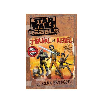 Star Wars Rebels. Jurnal de rebel