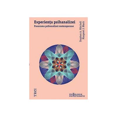 Experienta psihanalizei - Panorama psihanalizei contemporane