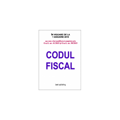 Codul fiscal format A4 - editia a XXXIII-a - 16 noiembrie 2015 - in vigoare de la 1 ianuarie 2016