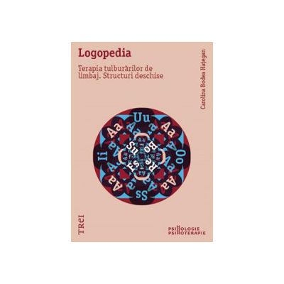 Logopedia. Terapia tulburărilor de limbaj. Structuri deschise