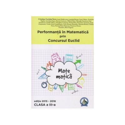 Performanta in Matematica prin Concursul National Euclid - clasa a III-a - editia 2015-2016 - Cristina-Lavinia Savu
