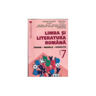 Limba şi literatura română clasa a VII-a. Teorie, modele, exerciţii - Ciocaniu - 2016