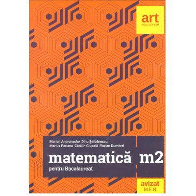 Bacalaureat 2019 - Matematica M2 CLUBUL MATEMATICENILOR -40 de teste insotite de solutii si bareme (Filierea teoretica, profilul real, specializarea stiinte ale naturii, filiera tehnologica, toate profiluril