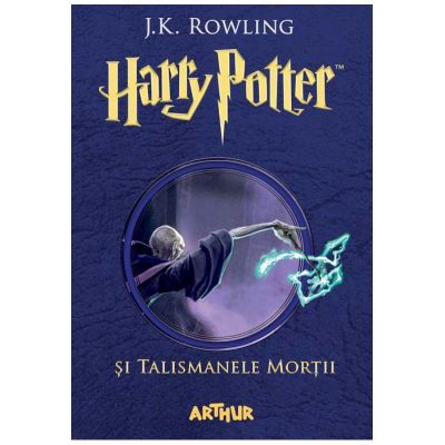Harry Potter și Talismanele Morții, volumul 7 - J. K. Rowling
