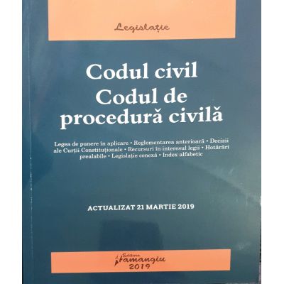 Codul civil - Codul de procedura civila - Actualizat 21 martie 2019