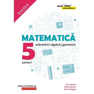 Matematica 2019 - 2020 Consolidare - Aritmetica, Algebra, Geometrie - Clasa A V-A - Semestrul I - Avizat M. E. N.