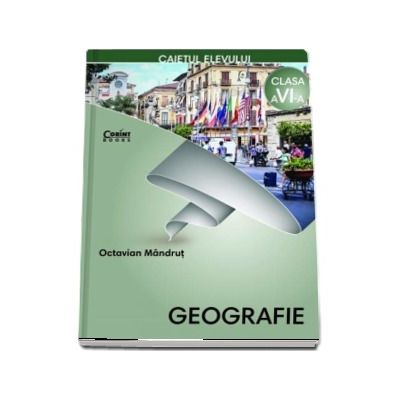 Geografie - Caietul elevului pentru clasa a VI-a