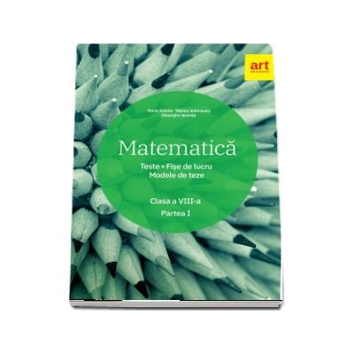 Matematica pentru clasa a VIII-a. Semestrul I - Antonescu, Marius