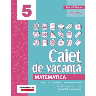 Matematică 2023 - Caiet de vacanță - Suport teoretic, exerciții și probleme aplicative - Clasa a V-a