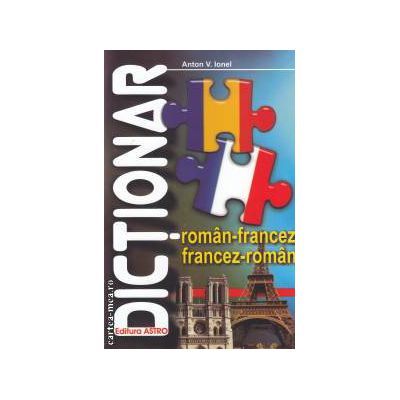 Dictionar roman - francez, francez - roman - Ionel V. Anton