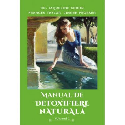 Manual de detoxifiere naturală, Vol. 1