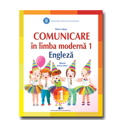 COMUNICARE ÎN LIMBA MODERNĂ 1 ENGLEZĂ - Manual pentru clasa I